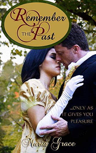 Remember the Past: ..only as it gives you pleasure