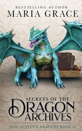 Secrets of the Dragon Archives (Jane Austen's Dragons: A Regency gaslamp dragon fantasy adventure, Band 13) von RBF Books