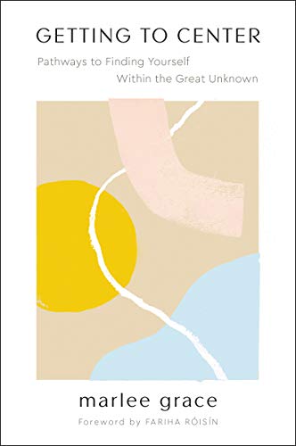 Getting to Center: Pathways to Finding Yourself Within the Great Unknown von William Morrow