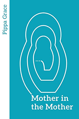 Mother in the Mother: Looking back, looking forward – women’s reflections on maternal lineage Mother in the Mother: Looking back, looking forward – women’s reflections on maternal lineage