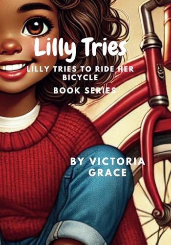 Lilly Tries: Lilly Tries To Ride A Bicycle von Glacia Melson