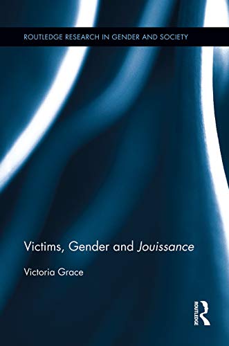 Victims, Gender and Jouissance (Routledge Research in Gender and Society) von Routledge