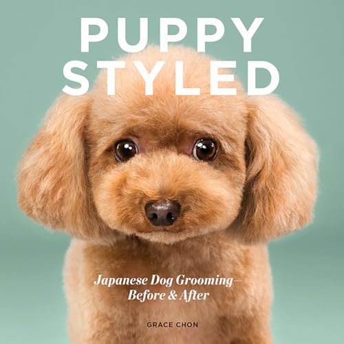 Puppy Styled: Japanese Dog Grooming: Before & After von Countryman Press