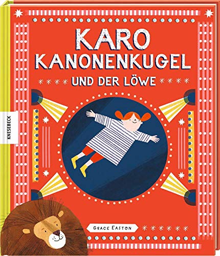 Karo Kanonenkugel und der Löwe: Ein lustiges Bilderbuch über ein mutiges Mädchen und die bunte Welt des Zirkus