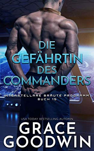 Die Gefährtin des Commanders (Interstellare Bräute® Programm, Band 15) von Independently published