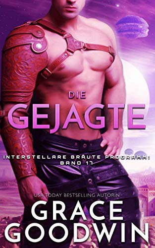 Die Gejagte (Interstellare Bräute® Programm, Band 17)