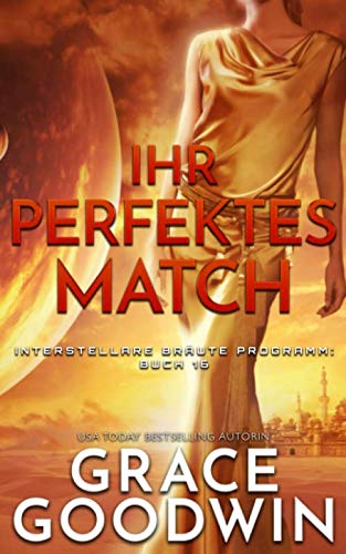 Ihr perfektes Match (Interstellare Bräute® Programm, Band 16)