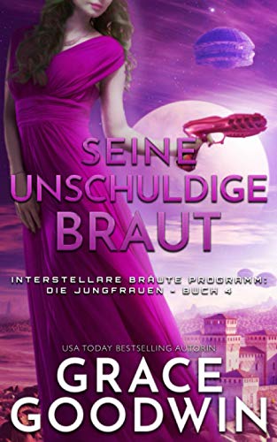 Seine unschuldige Braut (Interstellare Bräute: Die Jungfrauen, Band 4)