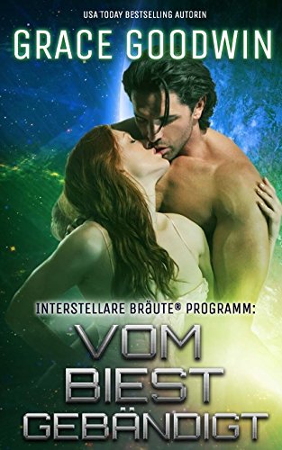 Vom Biest gebandigt (Interstellare Bräute® Programm, Band 8) von CreateSpace Independent Publishing Platform