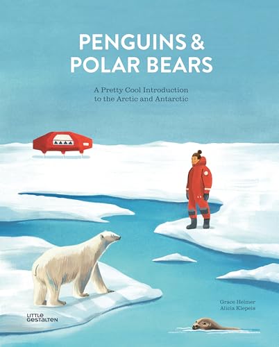 Penguins and Polar Bears: A Pretty Cool Introduction to the Arctic and Antarctic von Little Gestalten