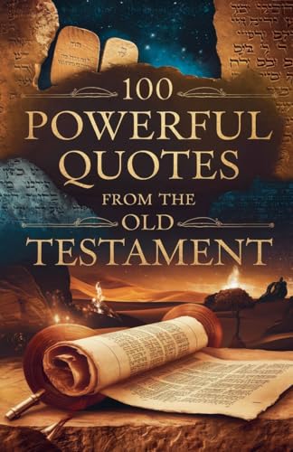 100 Powerful Quotes from the Old Testament (Biblical Reference: Quotations, Band 2) von Faithful Reflections