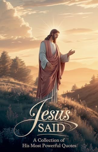 Jesus Said (Biblical Reference: Quotations, Band 3) von Faithful Reflections