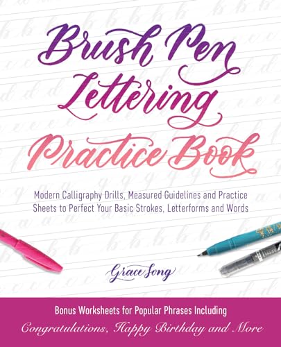 Brush Pen Lettering Practice Book: Modern Calligraphy Drills, Measured Guidelines and Practice Sheets to Perfect Your Basic Strokes, Letterforms and Words (Hand-Lettering & Calligraphy Practice)