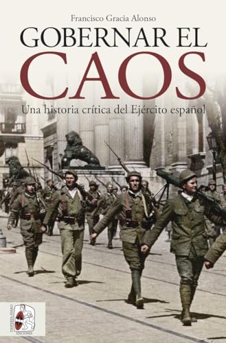 Gobernar el caos: Una historia crítica del Ejército español (Historia de España)