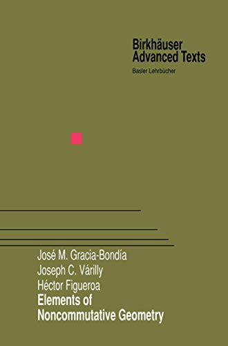Elements of Noncommutative Geometry (Birkhäuser Advanced Texts Basler Lehrbücher) von Birkhäuser