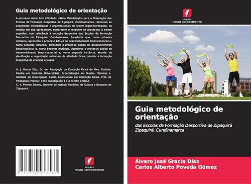 Guia metodológico de orientação: das Escolas de Formação Desportiva de ZipaquiráZipaquirá, Cundinamarca von Edições Nosso Conhecimento