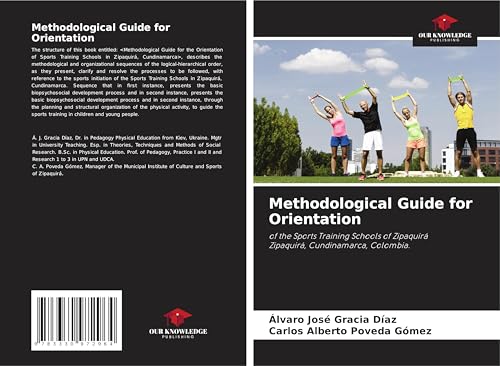 Methodological Guide for Orientation: of the Sports Training Schools of ZipaquiráZipaquirá, Cundinamarca, Colombia. von Our Knowledge Publishing