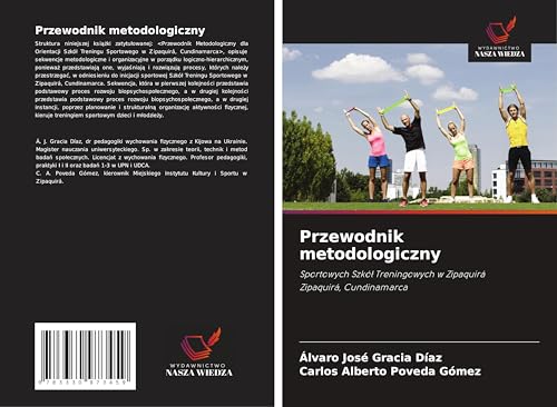 Przewodnik metodologiczny: Sportowych Szkó¿ Treningowych w ZipaquiráZipaquirá, Cundinamarca von Wydawnictwo Nasza Wiedza