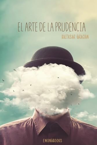 El Arte de la Prudencia: El manual del éxito para navegantes de la vida El Arte de la Prudencia: El manual del éxito para navegantes de la vida von Independently published