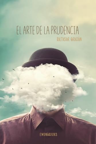 El Arte de la Prudencia: El manual del éxito para navegantes de la vida El Arte de la Prudencia: El manual del éxito para navegantes de la vida von Independently published