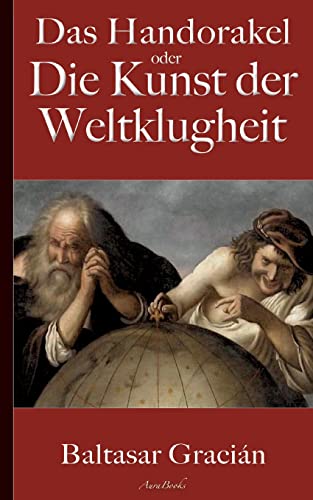 Gracián: Das Handorakel, oder Die Kunst der Weltklugheit Gracián: Das Handorakel, oder Die Kunst der Weltklugheit von Books on Demand