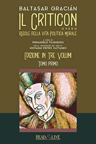 Il Criticon: regole della vita politica e morale: Edizione in tre volumi: Tomo Primo Il Criticon: regole della vita politica e morale: Edizione in tre volumi: Tomo Primo von Independently Published