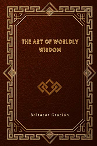 The Art of Worldly Wisdom von Independently published