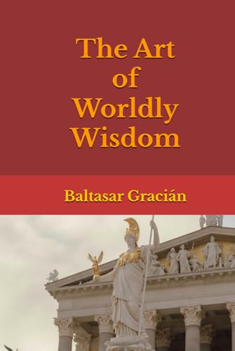 The Art of Worldly Wisdom The Art of Worldly Wisdom von Independently published