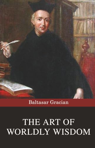 The Art of Worldly Wisdom The Art of Worldly Wisdom von Classy Publishing