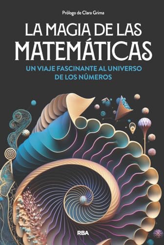 La magia de las matemáticas: Un viaje fascinante al universo de los números (Divulgación)