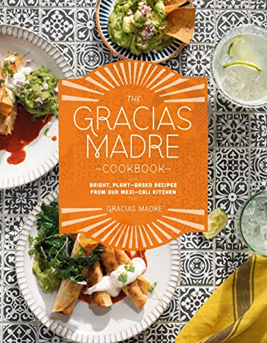 The Gracias Madre Cookbook: Bright, Plant-Based Recipes from Our Mexi-Cali Kitchen von Avery
