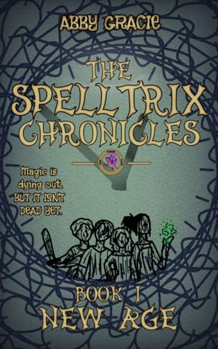 The Spelltrix Chronicles: Book 1 - New Age von She Rises Studios Publishing