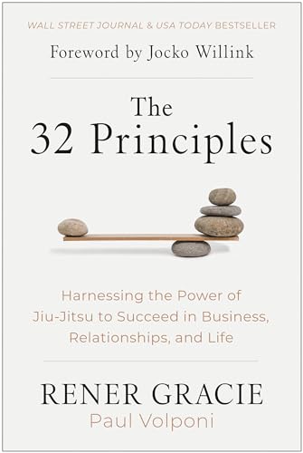 The 32 Principles: Harnessing the Power of Jiu-Jitsu to Succeed in Business, Relationships, and Life von BenBella Books