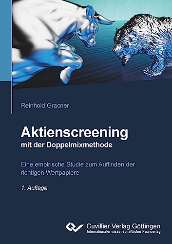 Aktienscreening mit der Doppelmixmethode: Eine empirische Studie zum Auffinden der richtigen Aktien von Cuvillier Verlag