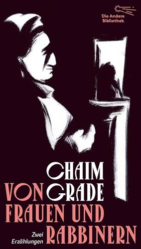 Von Frauen und Rabbinern: Zwei Erzählungen (Die Andere Bibliothek, Band 431)