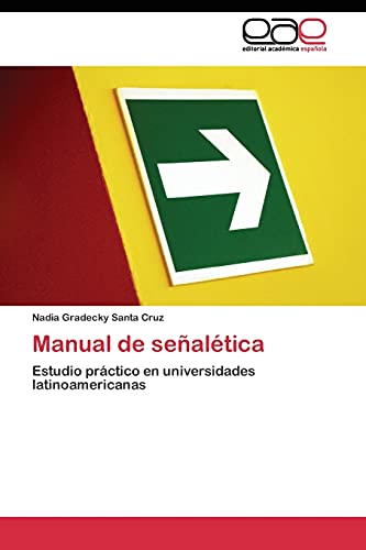 Manual de señalética: Estudio práctico en universidades latinoamericanas von Editorial Academica Espanola