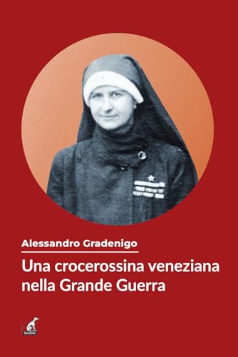 Una crocerossina veneziana nella Grande Guerra (Donne in guerra) von Gaspari