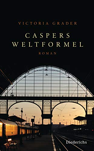 Caspers Weltformel: Roman von Diederichs