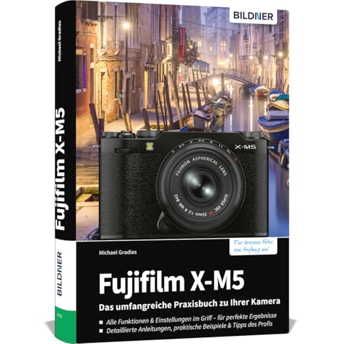 Fujifilm X-M5: Das umfangreiche Praxisbuch zu Ihrer Kamera! Fujifilm X-M5: Das umfangreiche Praxisbuch zu Ihrer Kamera! von BILDNER Verlag