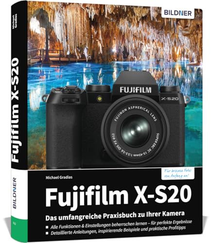Fujifilm X-S20: Das umfangreiche Praxisbuch zu Ihrer Kamera.