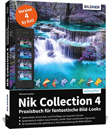 Nik Collection 4: Praxisbuch für fantastische Bild-Looks