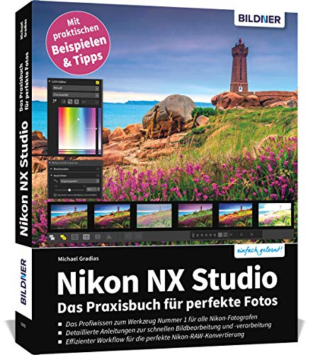 Nikon NX Studio: Das Praxisbuch für perfekte Fotos von BILDNER Verlag