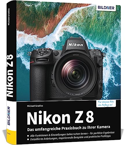 Nikon Z 8: Das umfangreiche Praxisbuch zu Ihrer Kamera! Know-how und Expertentipps für erstklassige Bilder – so beherrschen Sie Ihre Profi-Kamera!: ... Beispiele und praktische Profitipps von BILDNER Verlag