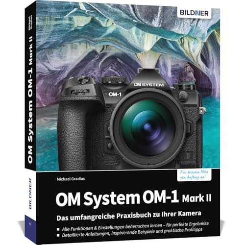 OM System OM-1 Mark II: Das umfangreiche Praxisbuch zu Ihrer Kamera! von BILDNER Verlag