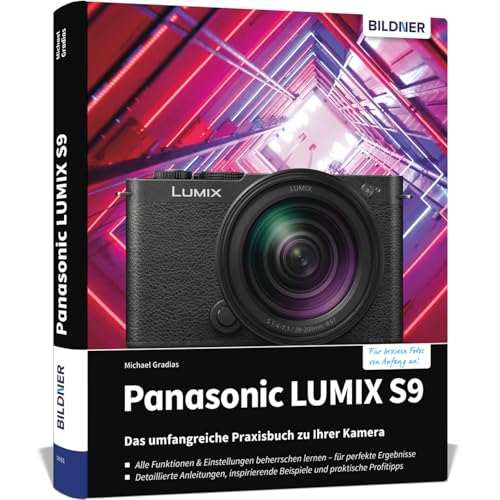 Panasonic LUMIX S9: Das umfangreiche Praxisbuch zu Ihrer Kamera! von BILDNER Verlag