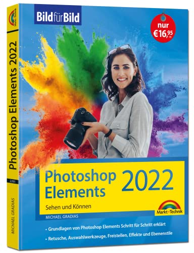 Photoshop Elements 2022 Bild für Bild erklärt: leicht verständlich und komplett in Farbe!