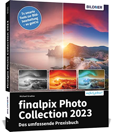 finalpix Photo Collection 2023: Das umfassende Praxisbuch zu den smarten Bildbearbeitungstools von BILDNER Verlag