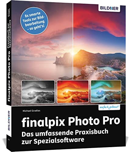 finalpix Photo Pro: Das umfassende Praxisbuch zur Spezialsoftware finalpix Photo Pro: Das umfassende Praxisbuch zur Spezialsoftware