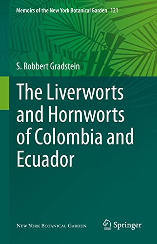 The Liverworts and Hornworts of Colombia and Ecuador (Memoirs of The New York Botanical Garden, 121, Band 121) von Springer