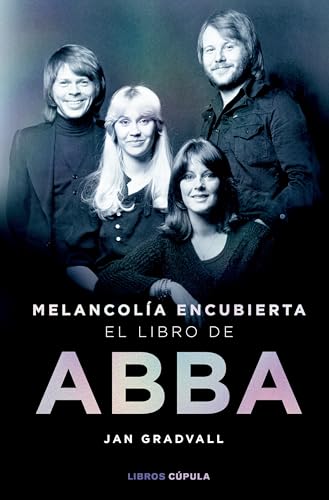 Melancolía encubierta: el libro de ABBA (Música) von Libros Cúpula